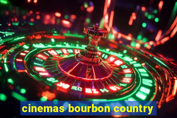 cinemas bourbon country